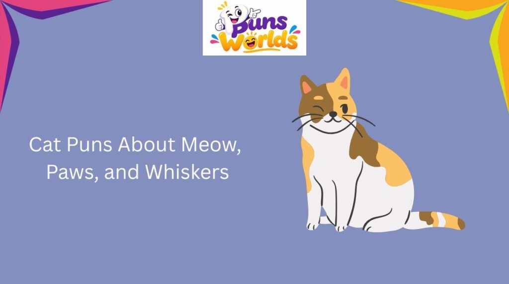 /cat-puns-about-meow-paws-and-whiskers/