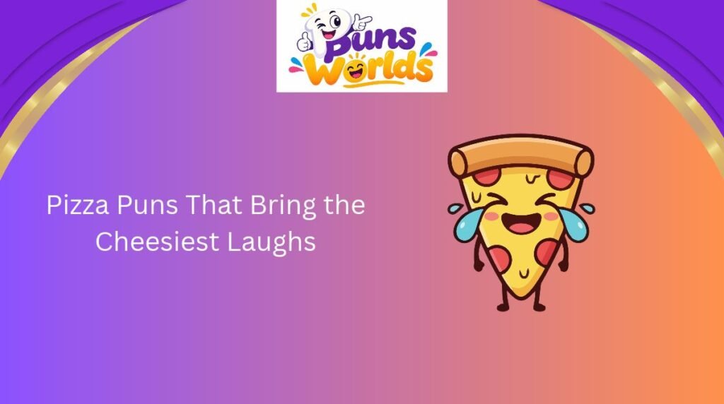 Pizza Puns That Bring the Cheesiest Laughs