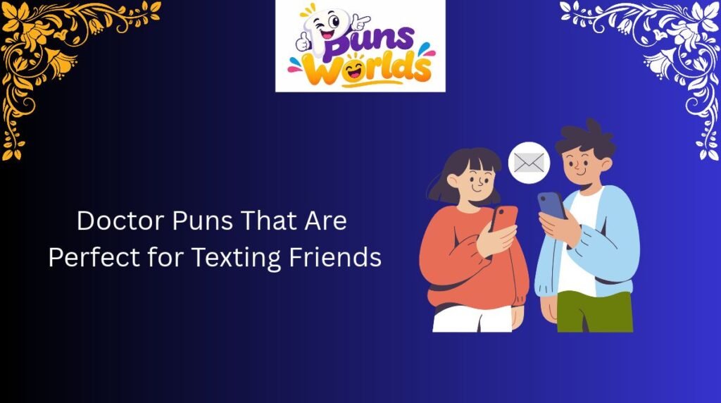 Doctor Puns That Are Perfect for Texting Friends