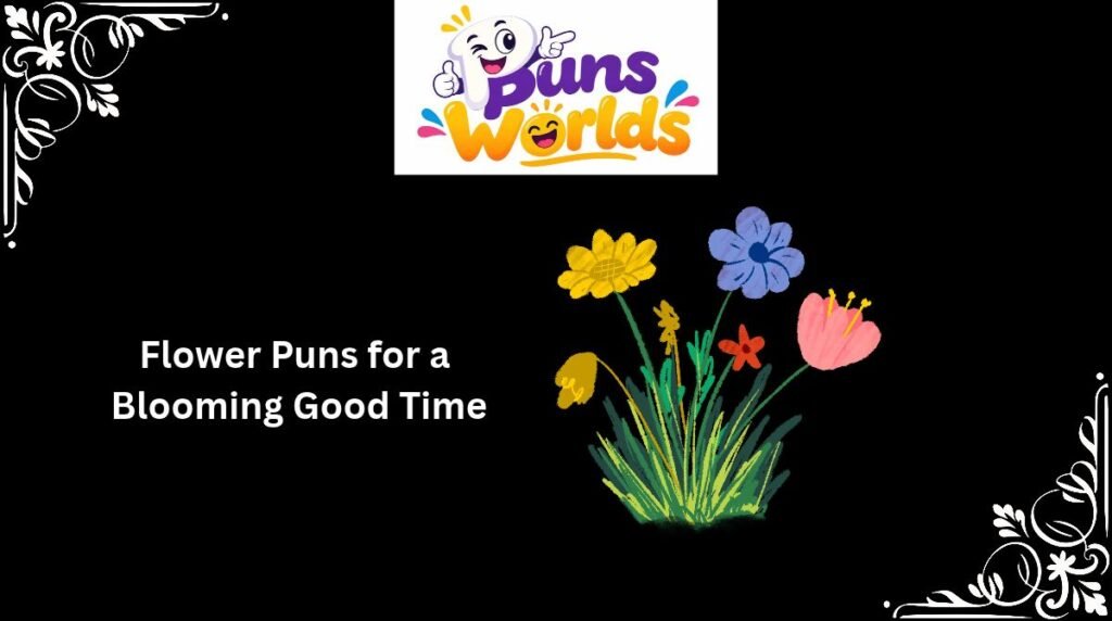 Flower Puns for a Blooming Good TimeFlower Puns for a Blooming Good Time