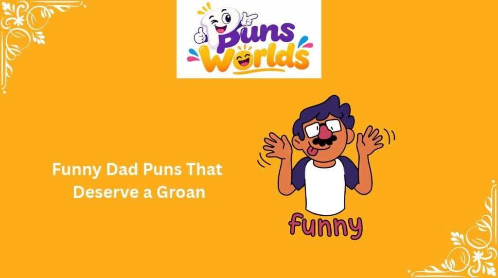 Funny Dad Puns That Deserve a Groan