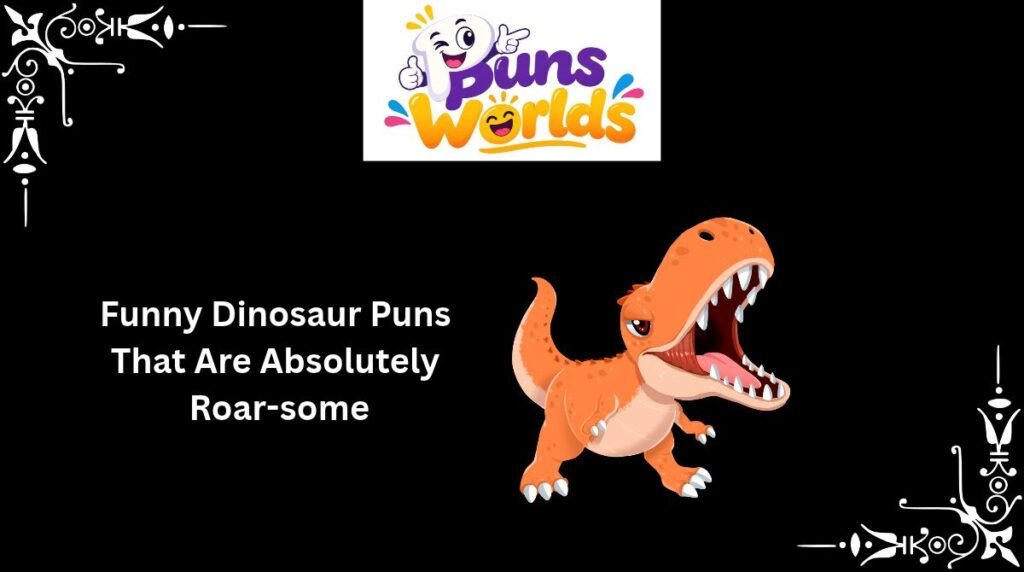 Funny Dinosaur Puns That Are Absolutely Roar-some
