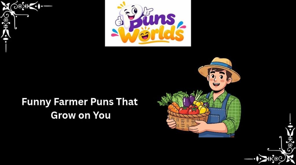 Funny Farmer Puns That Grow on You