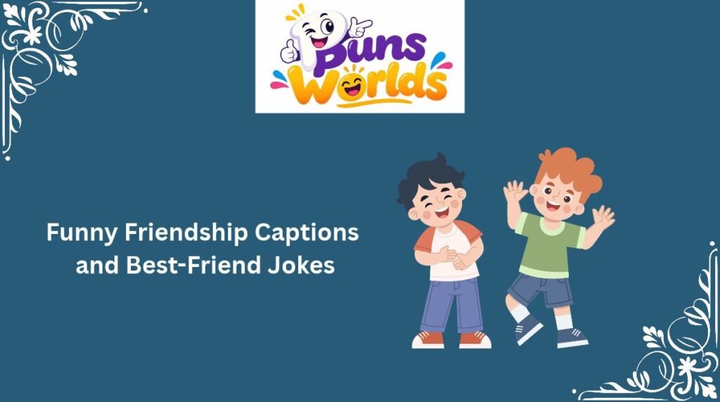 Funny Friendship Captions and Best-Friend Jokes