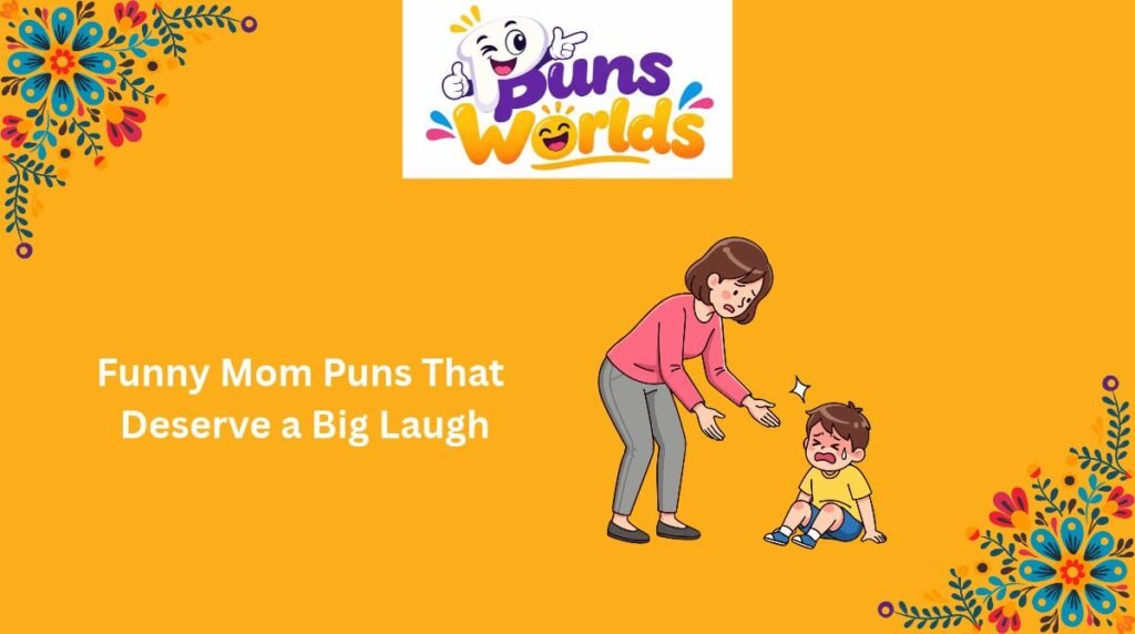 Funny Mom Puns That Deserve a Big Laugh