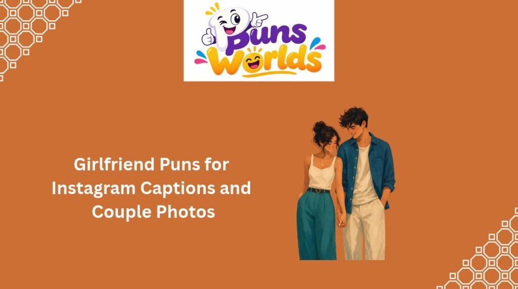 Girlfriend Puns for Instagram Captions and Couple Photos