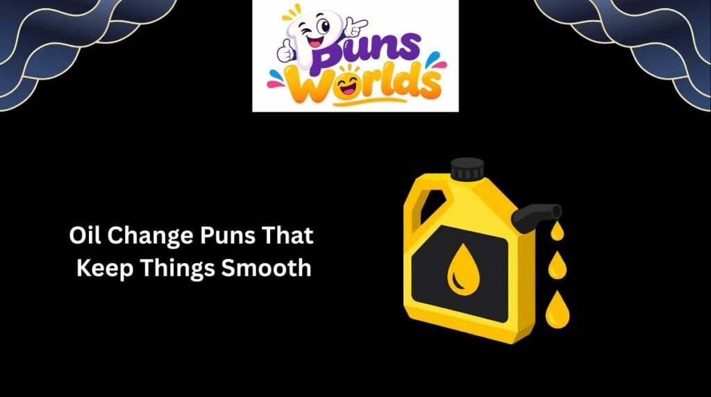 Oil Change Puns That Keep Things Smooth