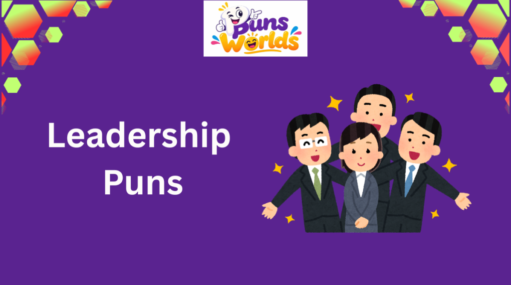 200 leadership puns featuring funny, clever, and inspirational leadership wordplay