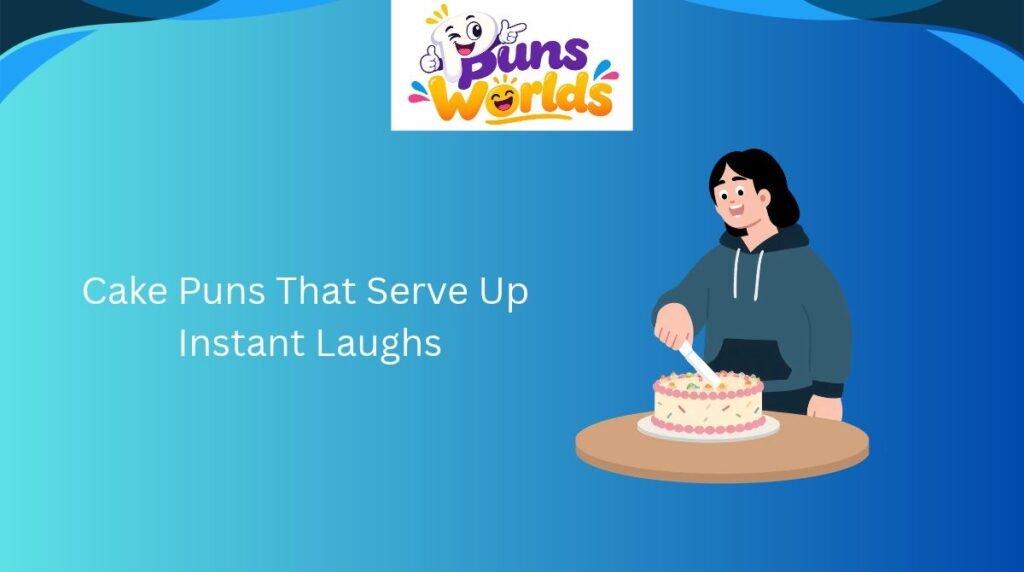 Cake Puns That Serve Up Instant Laughs