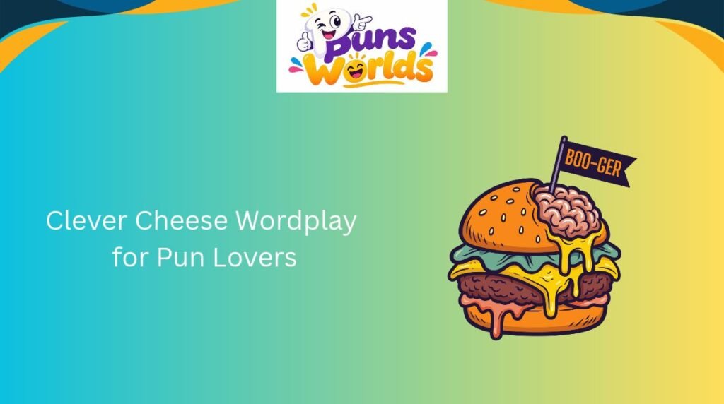 Clever Cheese Wordplay for Pun Lovers