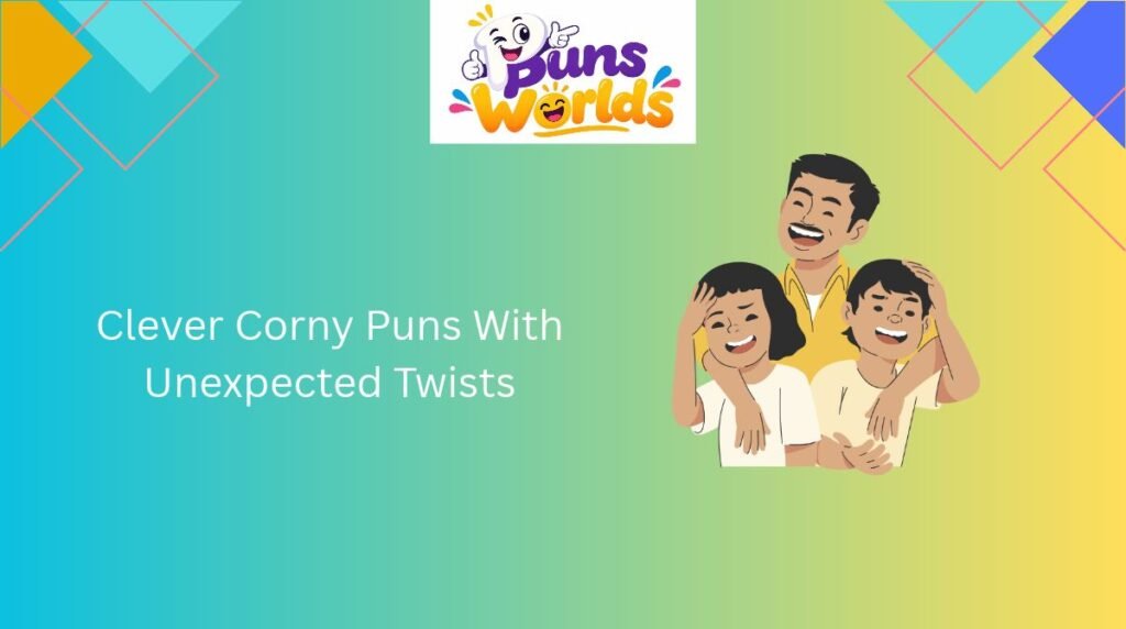 Clever Corny Puns With Unexpected Twists