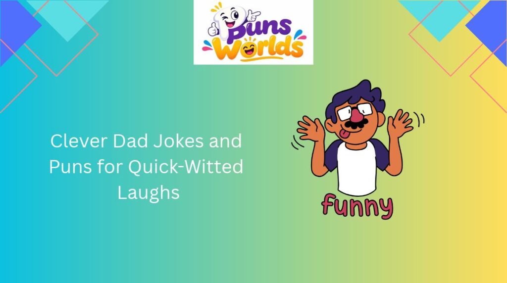 clever-dad-jokes-and-puns-for-quick-witted-laughs
