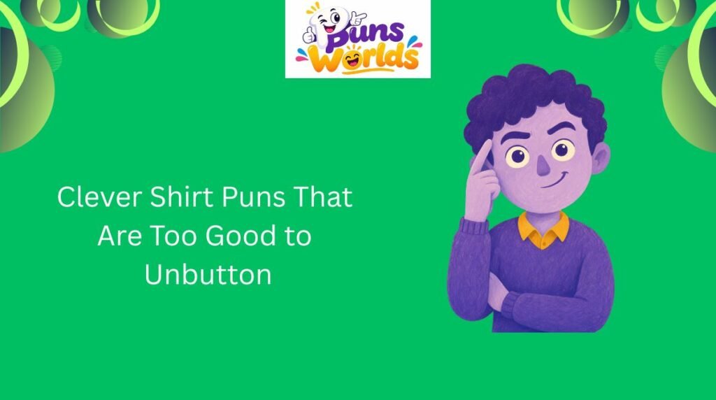 clever-shirt-puns-that-are-too-good-to-unbutton