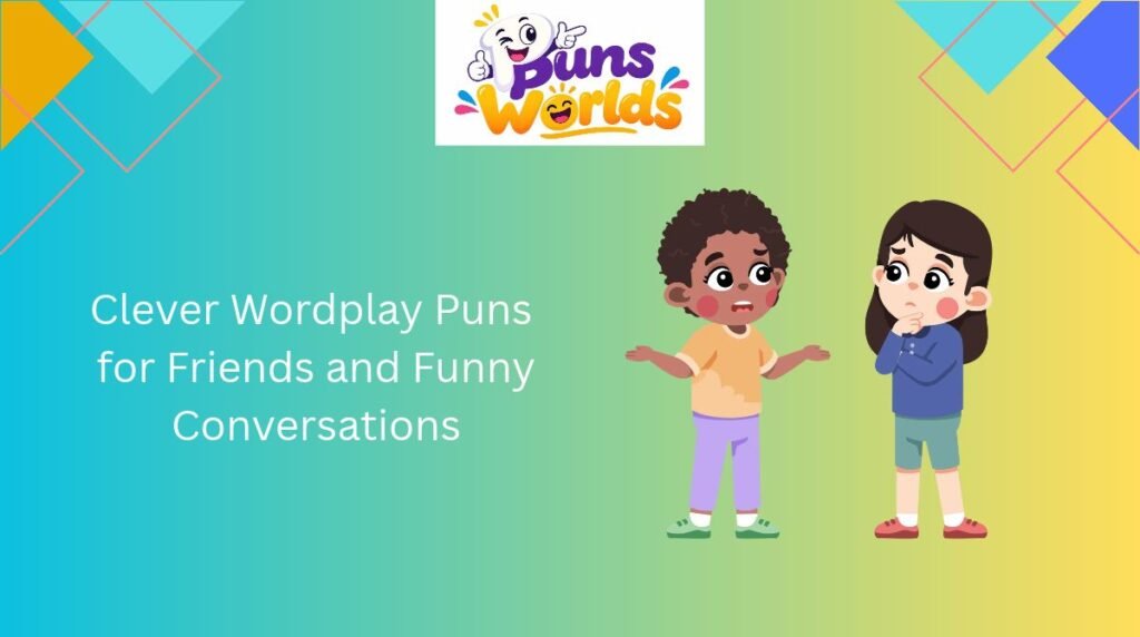Clever Wordplay Puns for Friends and Funny Conversations