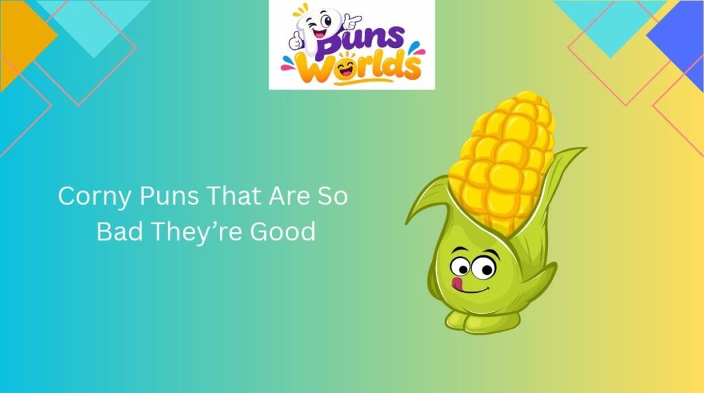 Corny Puns That Are So Bad They’re Good