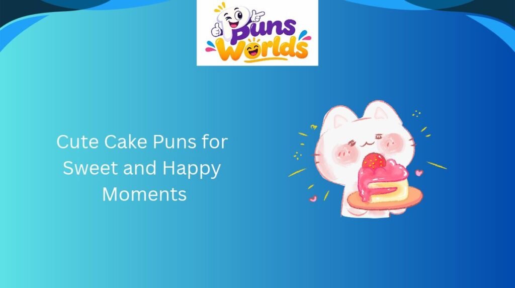 Cute Cake Puns for Sweet and Happy Moments