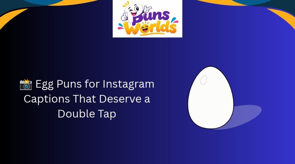 📸 Egg Puns for Instagram Captions That Deserve a Double Tap