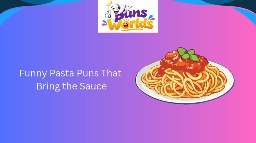 Funny Pasta Puns That Bring the Sauce