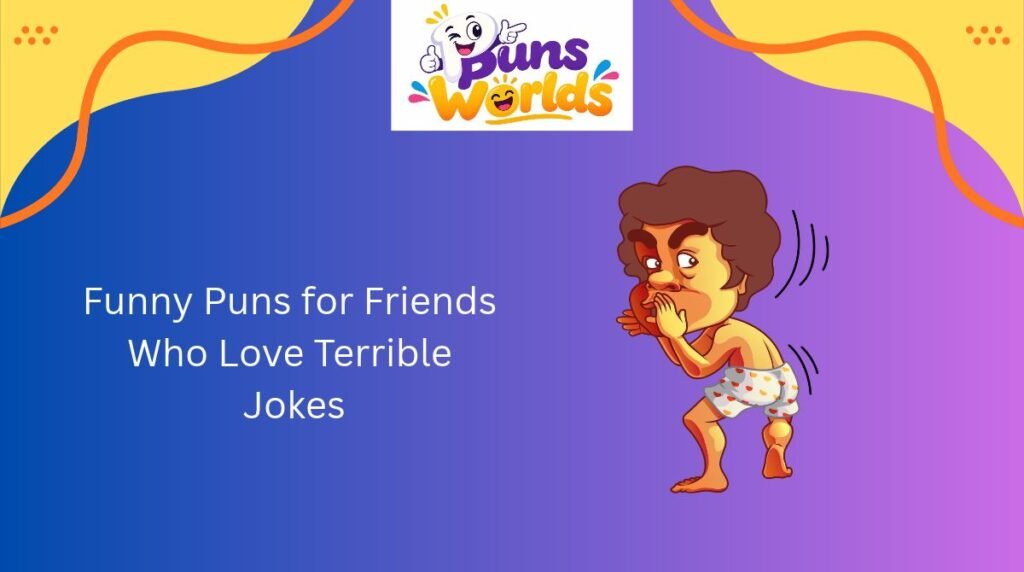 Funny Puns for Friends Who Love Terrible Jokes