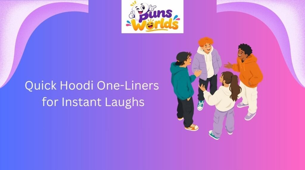 Quick Hoodi One-Liners for Instant Laughs