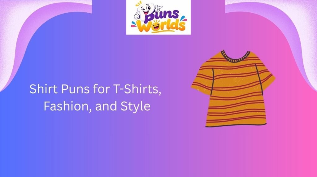Shirt Puns for T-Shirts, Fashion, and Style