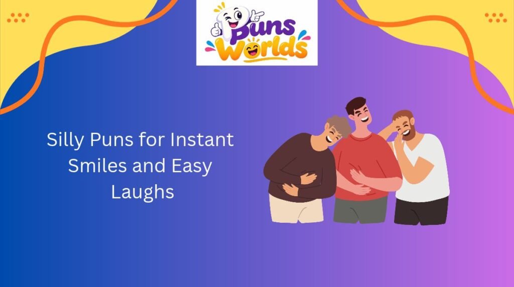 Silly Puns for Instant Smiles and Easy Laughs