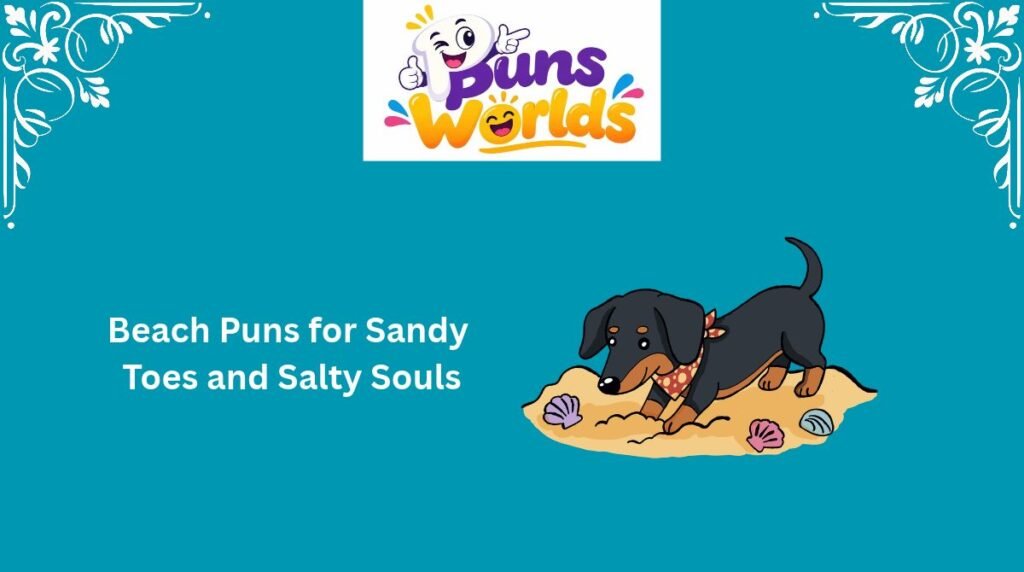 Beach Puns for Sandy Toes and Salty Souls