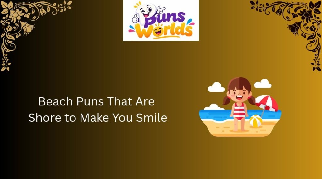 Beach Puns That Are Shore to Make You Smile