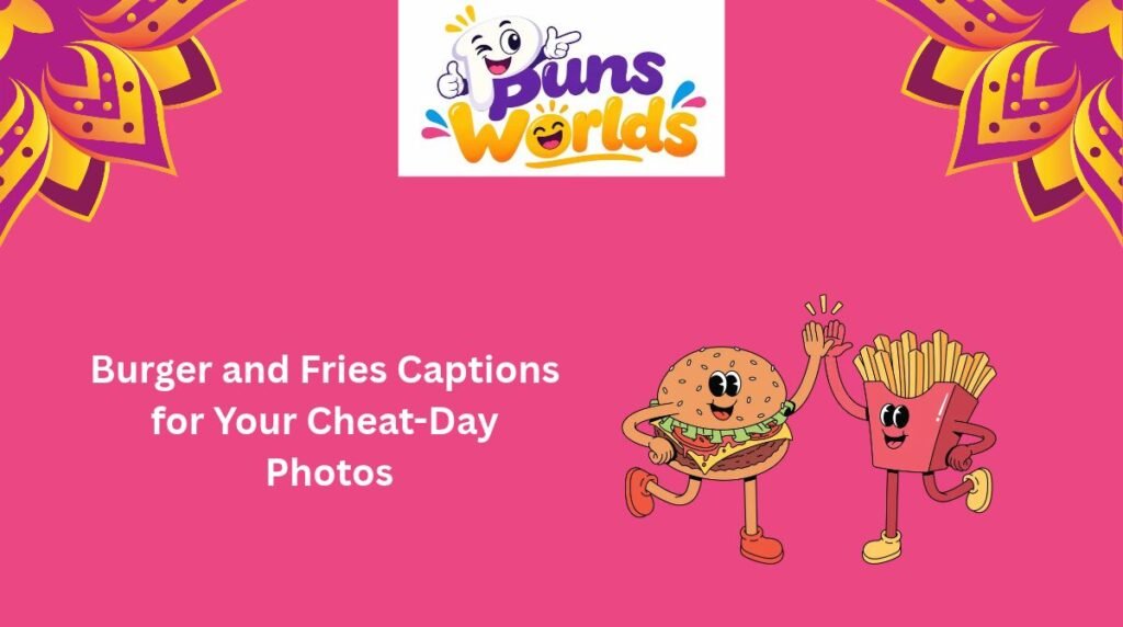 Burger and Fries Captions for Your Cheat-Day Photos