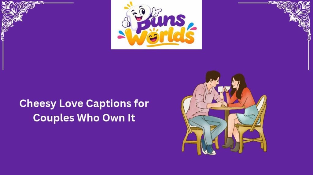 Cheesy Love Captions for Couples Who Own It
