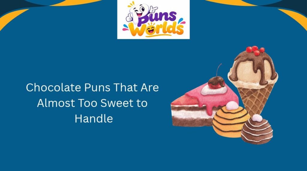 Chocolate Puns That Are Almost Too Sweet to Handle