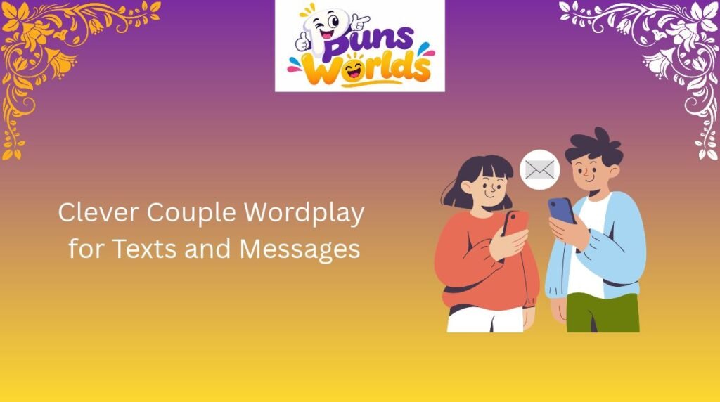 Clever Couple Wordplay for Texts and Messages