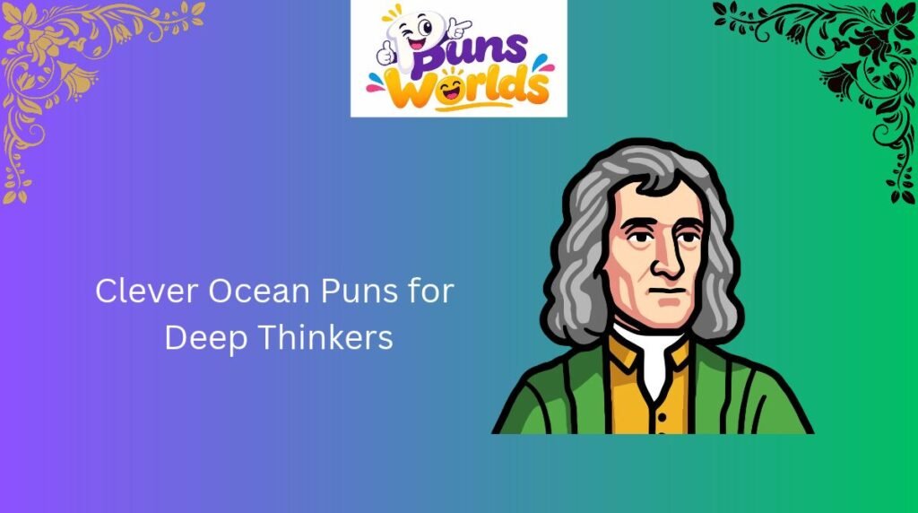 Clever Ocean Puns for Deep Thinkers