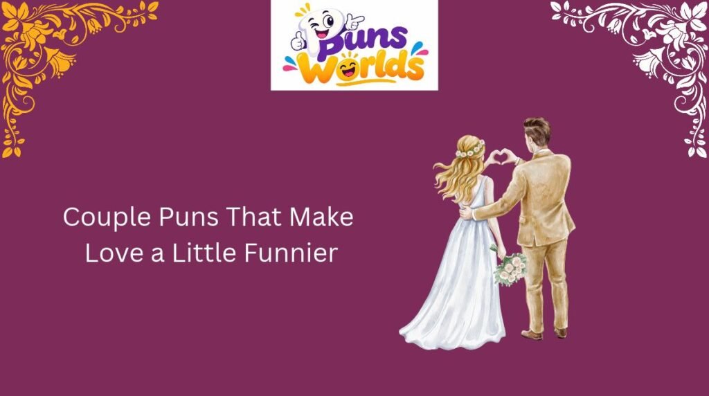 Couple Puns That Make Love a Little Funnier