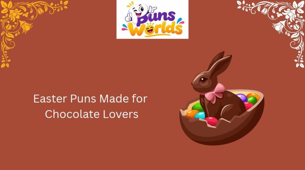Easter Puns Made for Chocolate Lovers