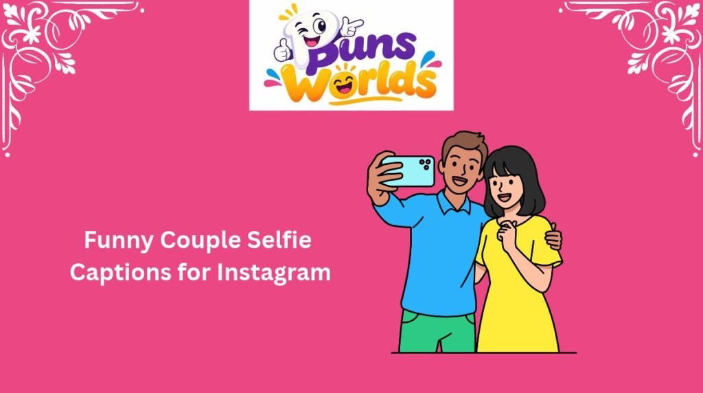 Funny Couple Selfie Captions for Instagram