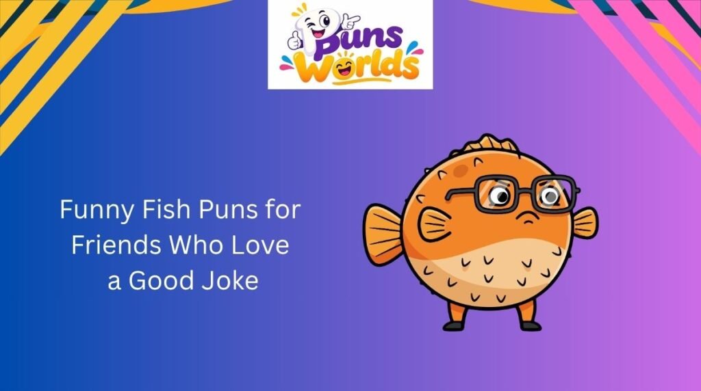 Funny Fish Puns for Friends Who Love a Good Joke
