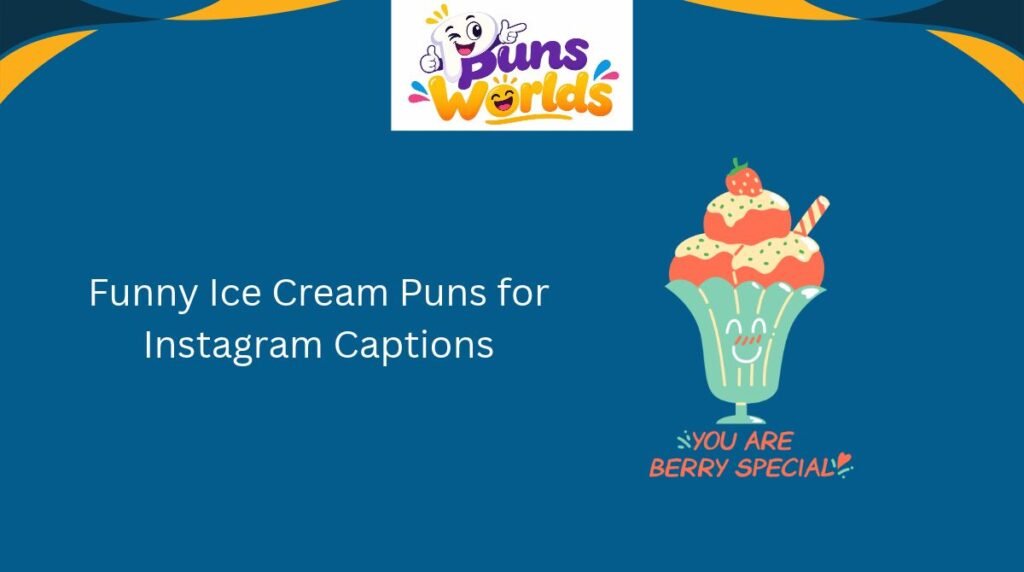 Funny Ice Cream Puns for Instagram Captions