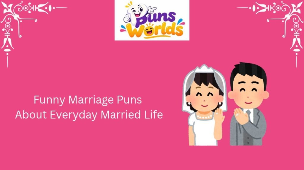Funny Marriage Puns About Everyday Married Life