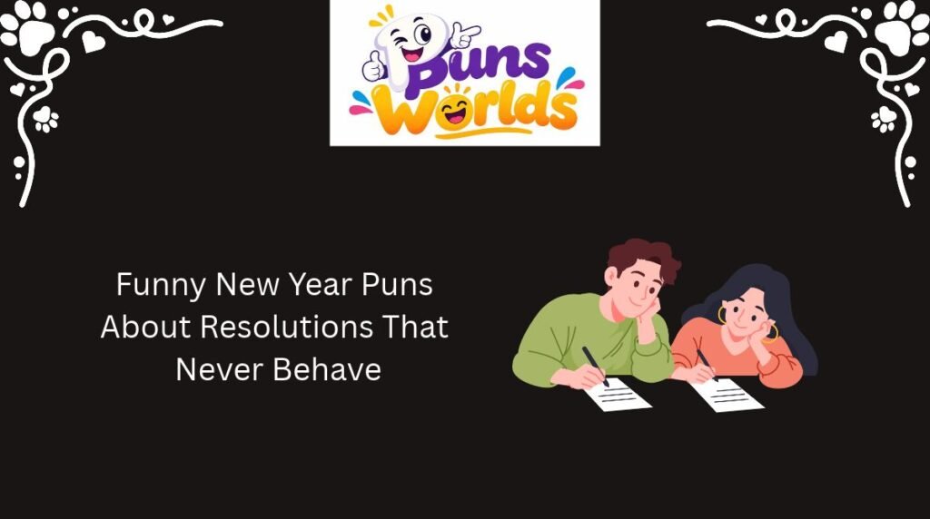 Funny New Year Puns About Resolutions That Never Behave