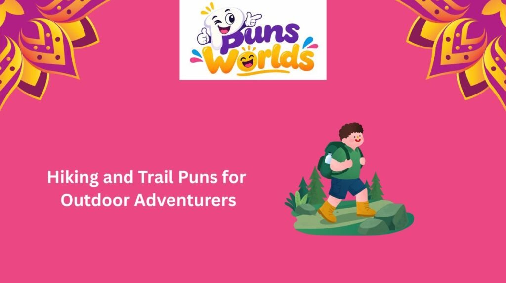 Hiking and Trail Puns for Outdoor Adventurers