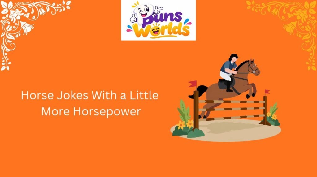 Horse Jokes With a Little More Horsepower