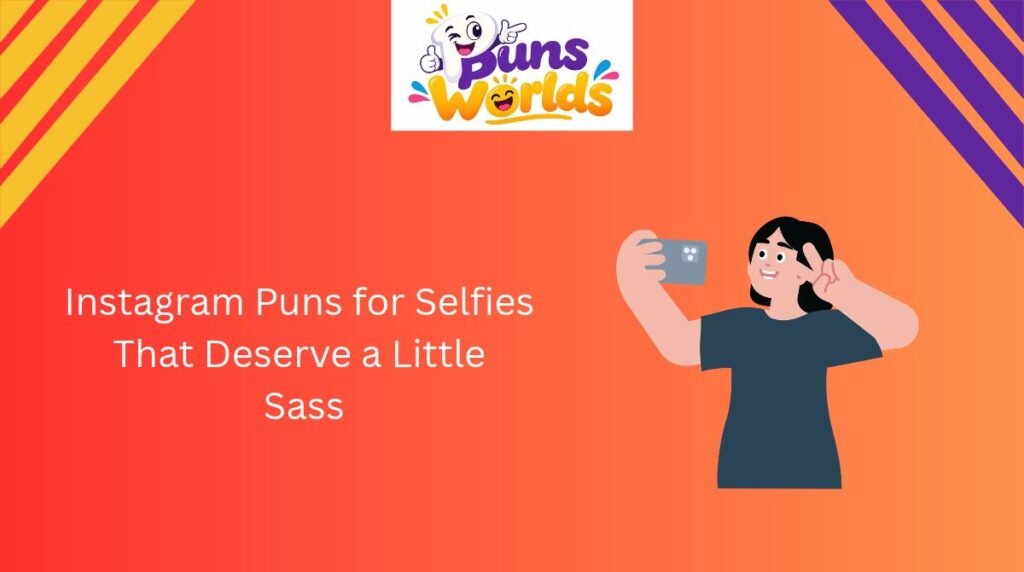 Instagram Puns for Selfies That Deserve a Little Sass
