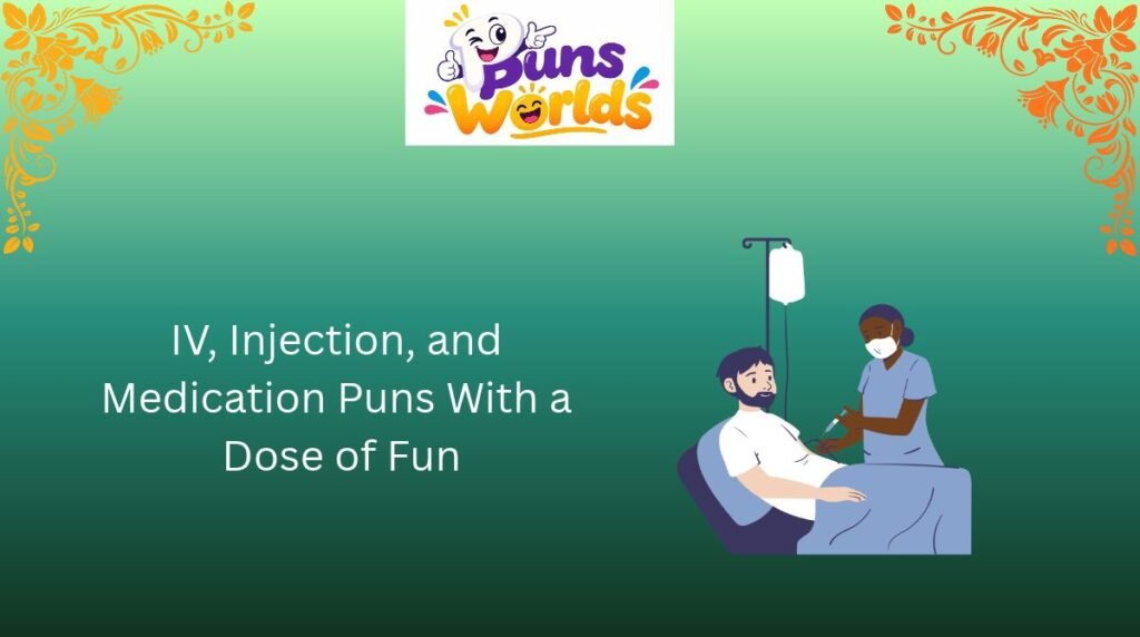 IV, Injection, and Medication Puns With a Dose of Fun