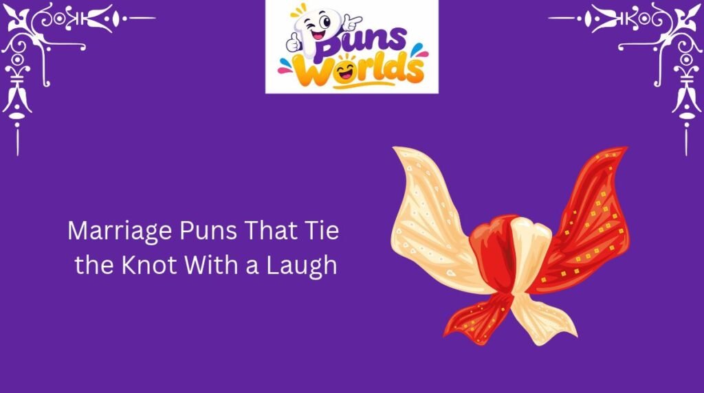 Marriage Puns That Tie the Knot With a Laugh