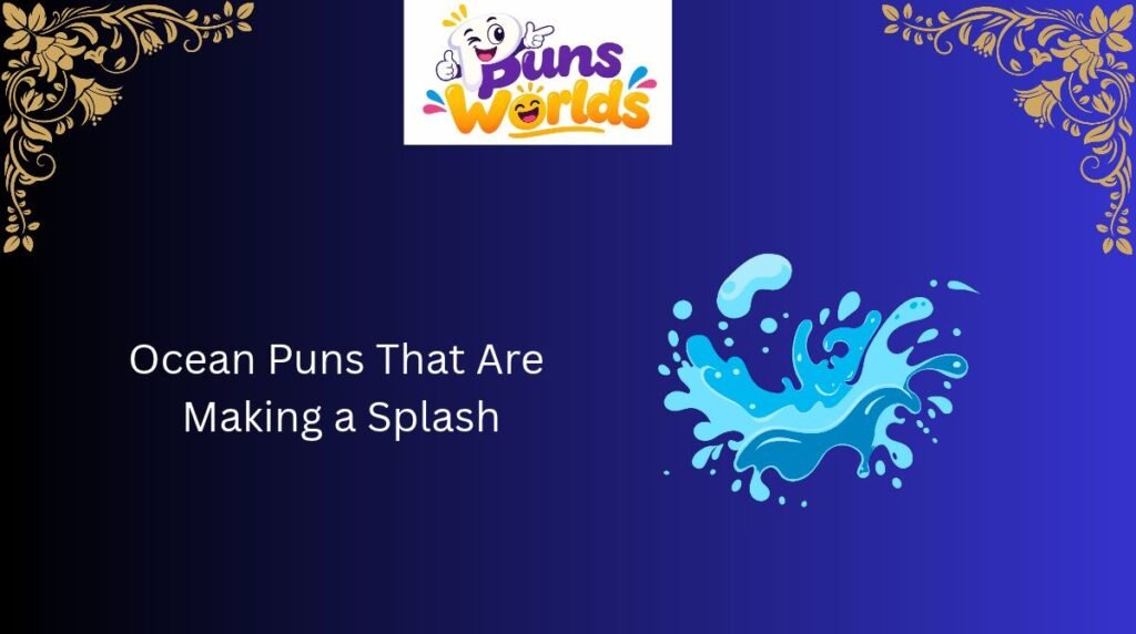Ocean Puns That Are Making a Splash