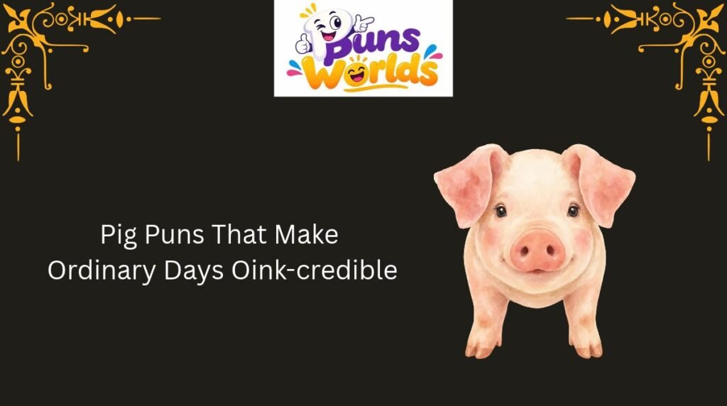 Pig Puns That Make Ordinary Days Oink-credible