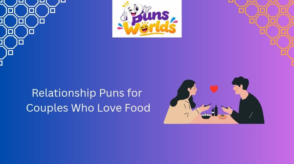 Relationship Puns for Couples Who Love Food
