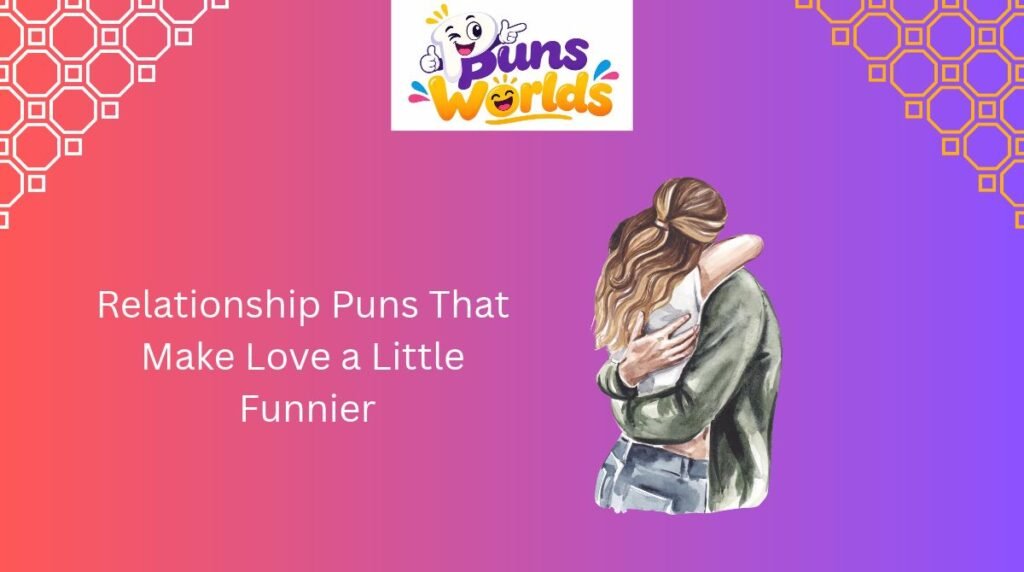 Relationship Puns That Make Love a Little Funnier
