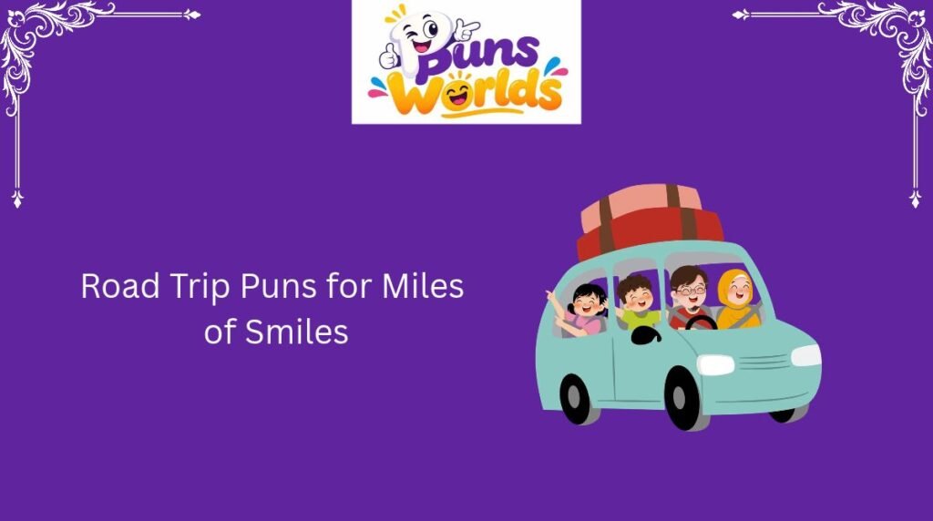 Road Trip Puns for Miles of Smiles